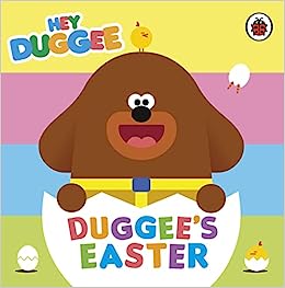 Fun and colourful Easter books for toddlers for toddlers of all ages. Hey Duggee Duggee's Easter.