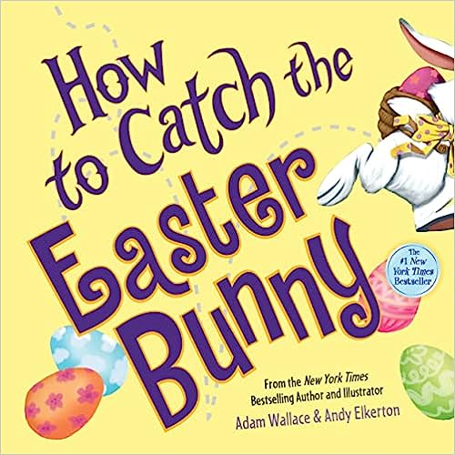 Fun and colourful Easter books for toddlers for toddlers of all ages. How to Catch the Easter Bunny