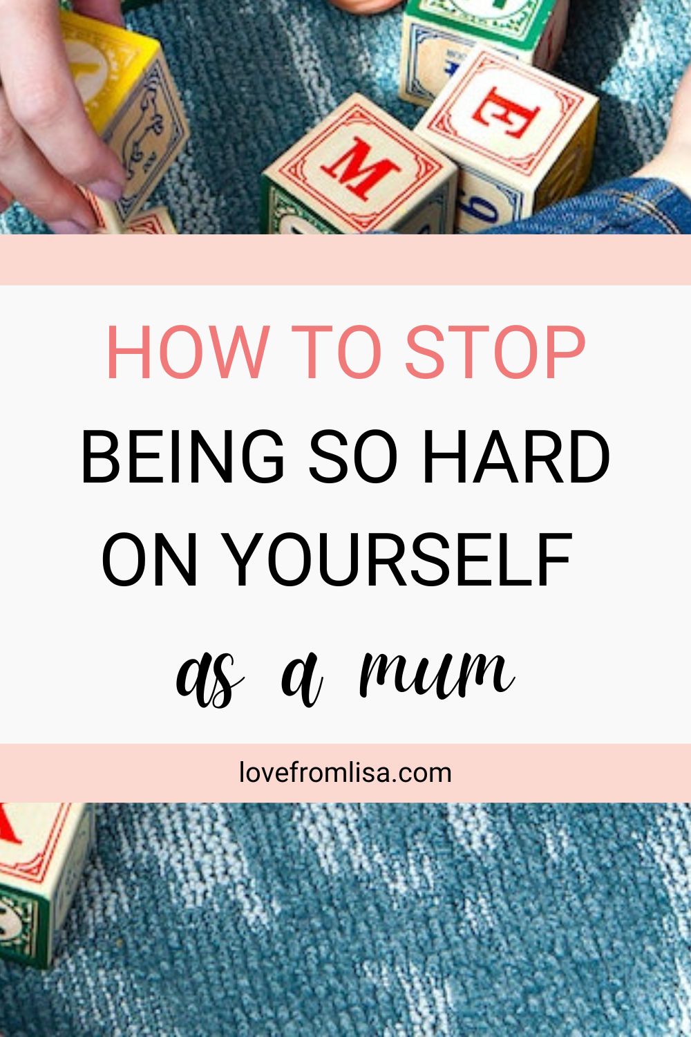 How to stop being hard on yourself as a mum Pinterest graphic