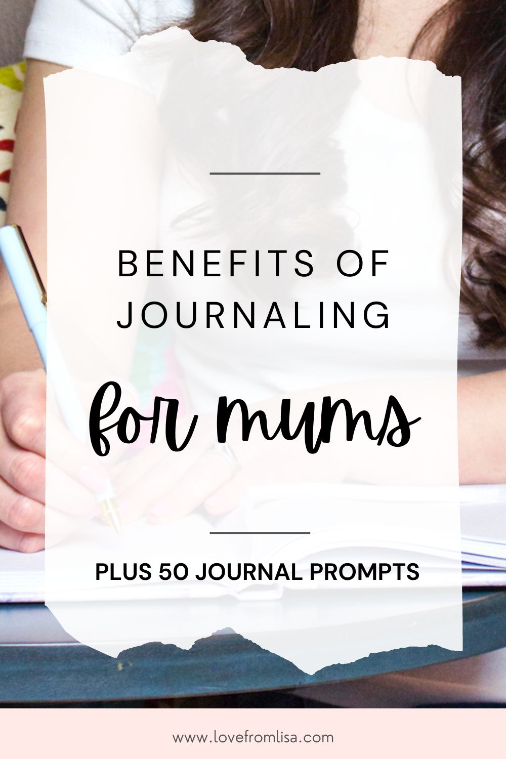 Benefits of journaling for mums, plus 50 journal prompts Pinterest graphic