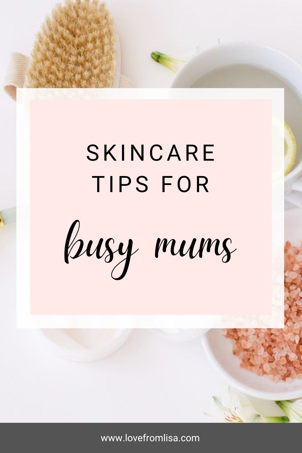 Skincare tips for busy mums Pinterest graphic