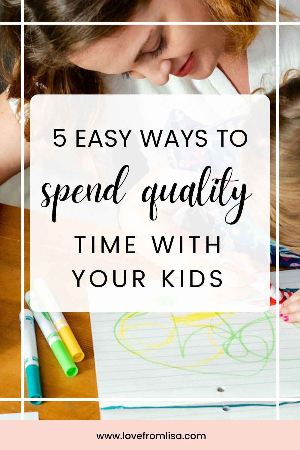 5 easy ways to spend quality time with your kids Pinterest graphic
